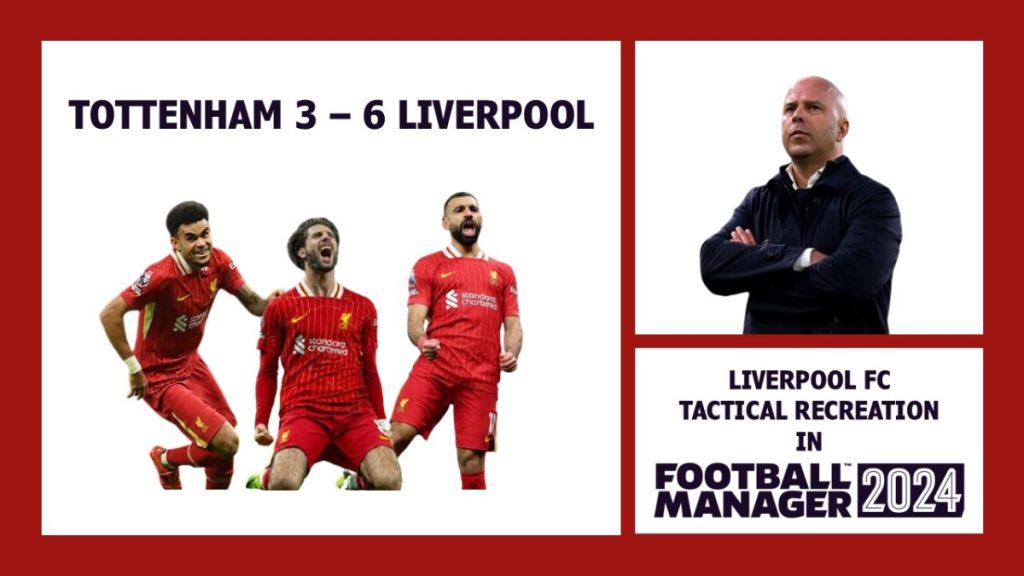 Tottenham 3-6 Liverpool – Recreating Liverpool’s tactic – A FM Old Timer